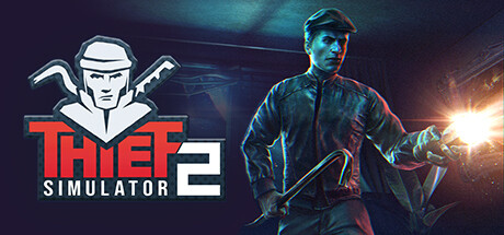 小偷模拟器2-窃贼模拟器2/Thief Simulator 2