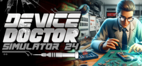 技术维修专家模拟器2024/Device Doctor Simulator 2024(更新Build.18508945)